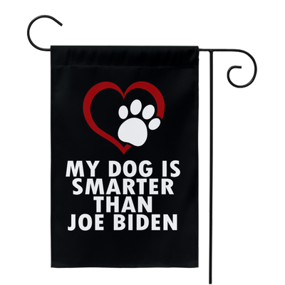 My Dog is Smarter Than Joe Biden Yard Flag