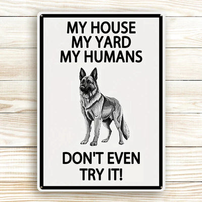 My House My Yard My Humans Don't Even Try It - Ourdoor Metal Sign